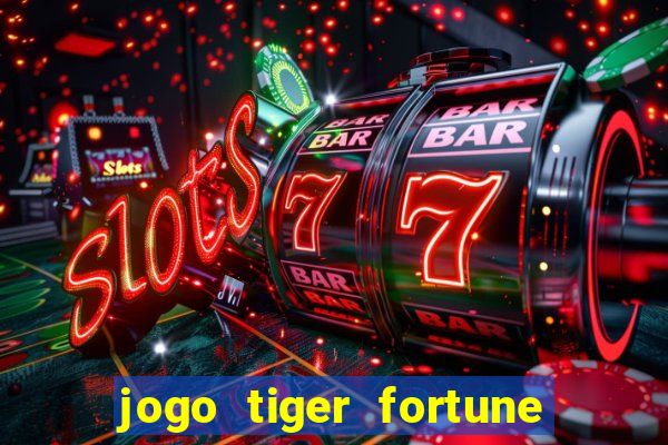 jogo tiger fortune paga mesmo